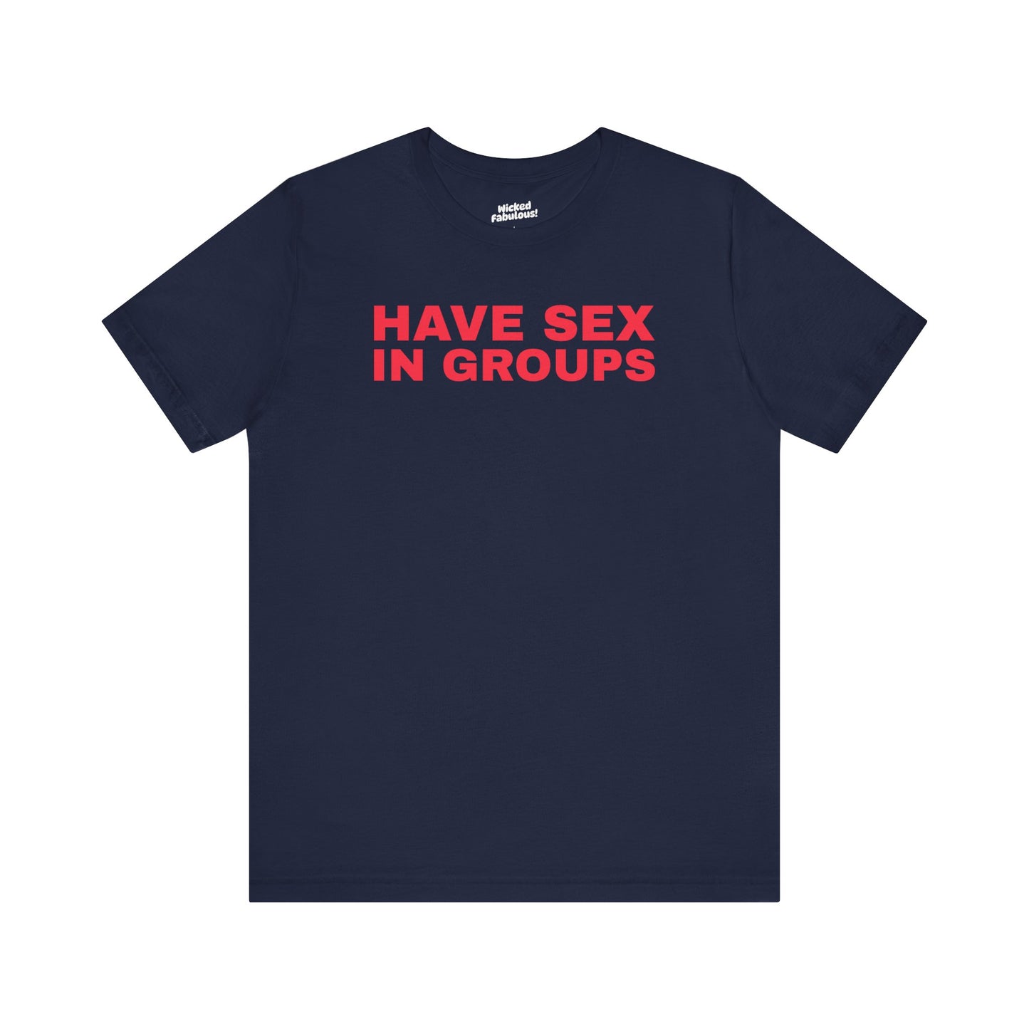Funny Unisex Jersey Tee - 'Have Sex in Groups'