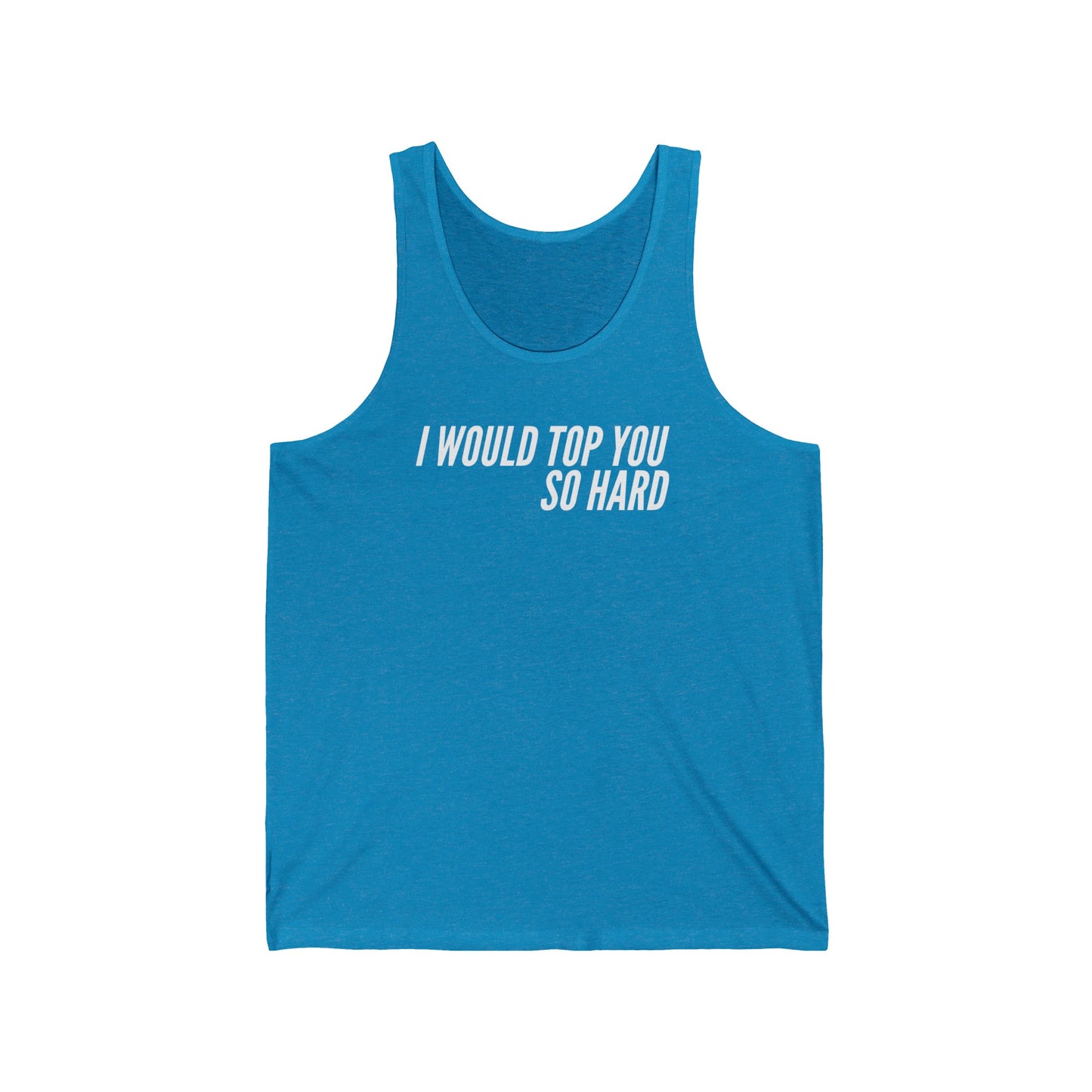I Would Top You So Hard