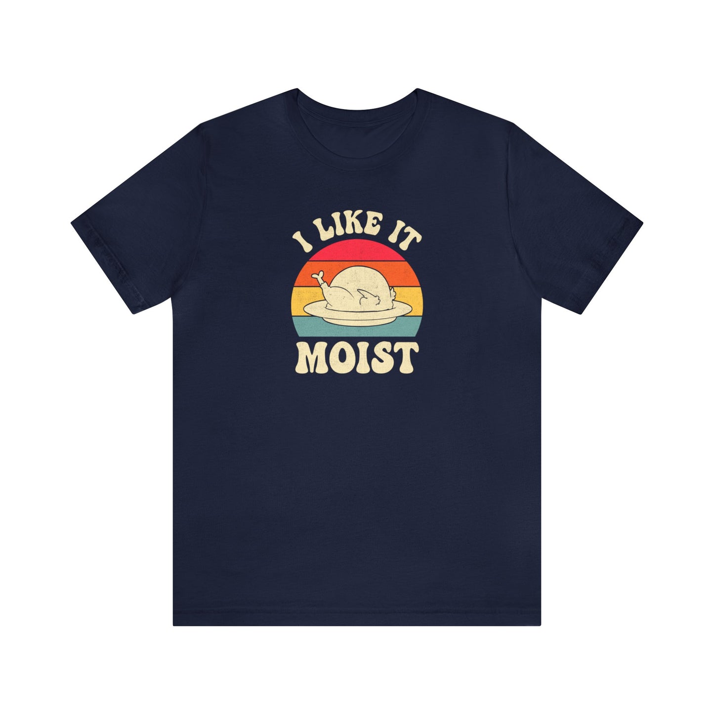 I Like it Moist