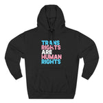 Trans Rights Fleece Hoodie - Comfort & Advocacy Apparel