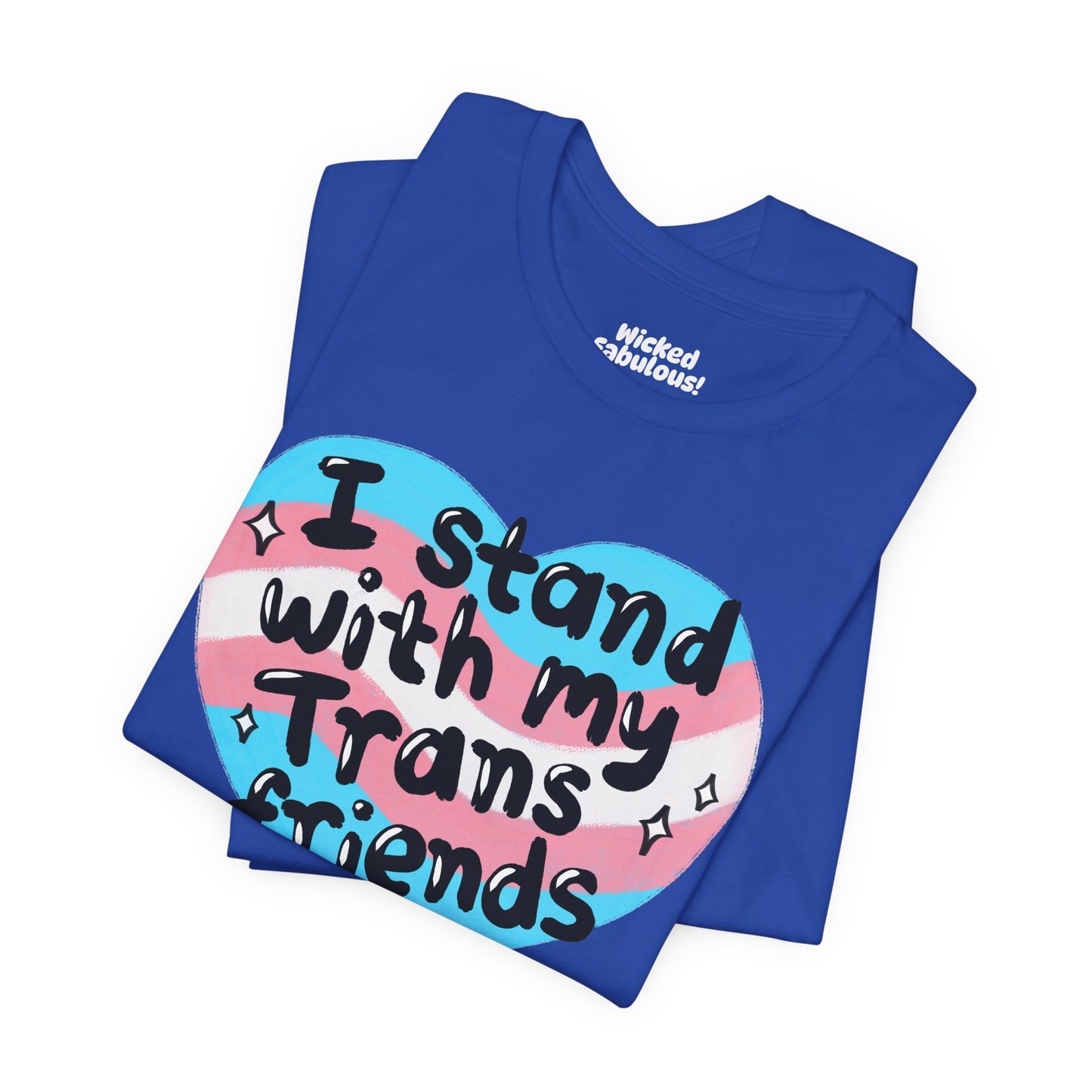 I Stand With My Trans Friends Tee - Unisex Jersey Short Sleeve Shirt