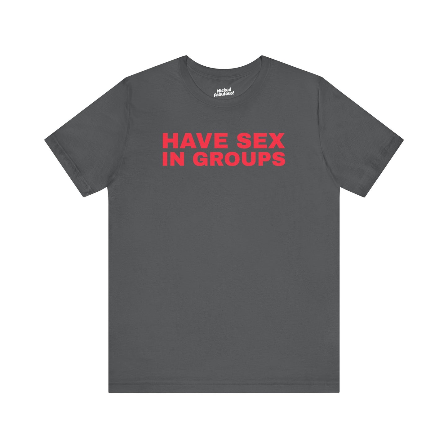 Funny Unisex Jersey Tee - 'Have Sex in Groups'