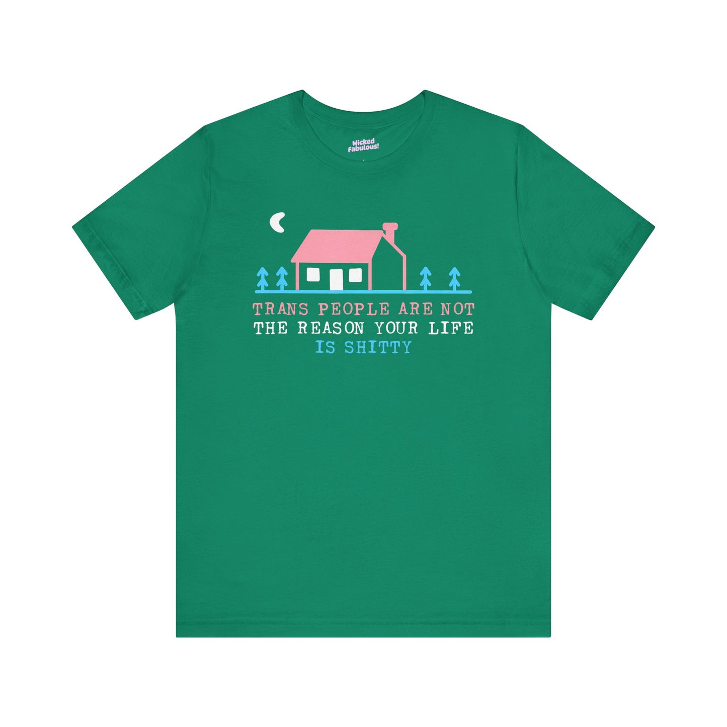Trans Rights Awareness Tee - "Trans People are Not the Reason Your Life is Shitty"