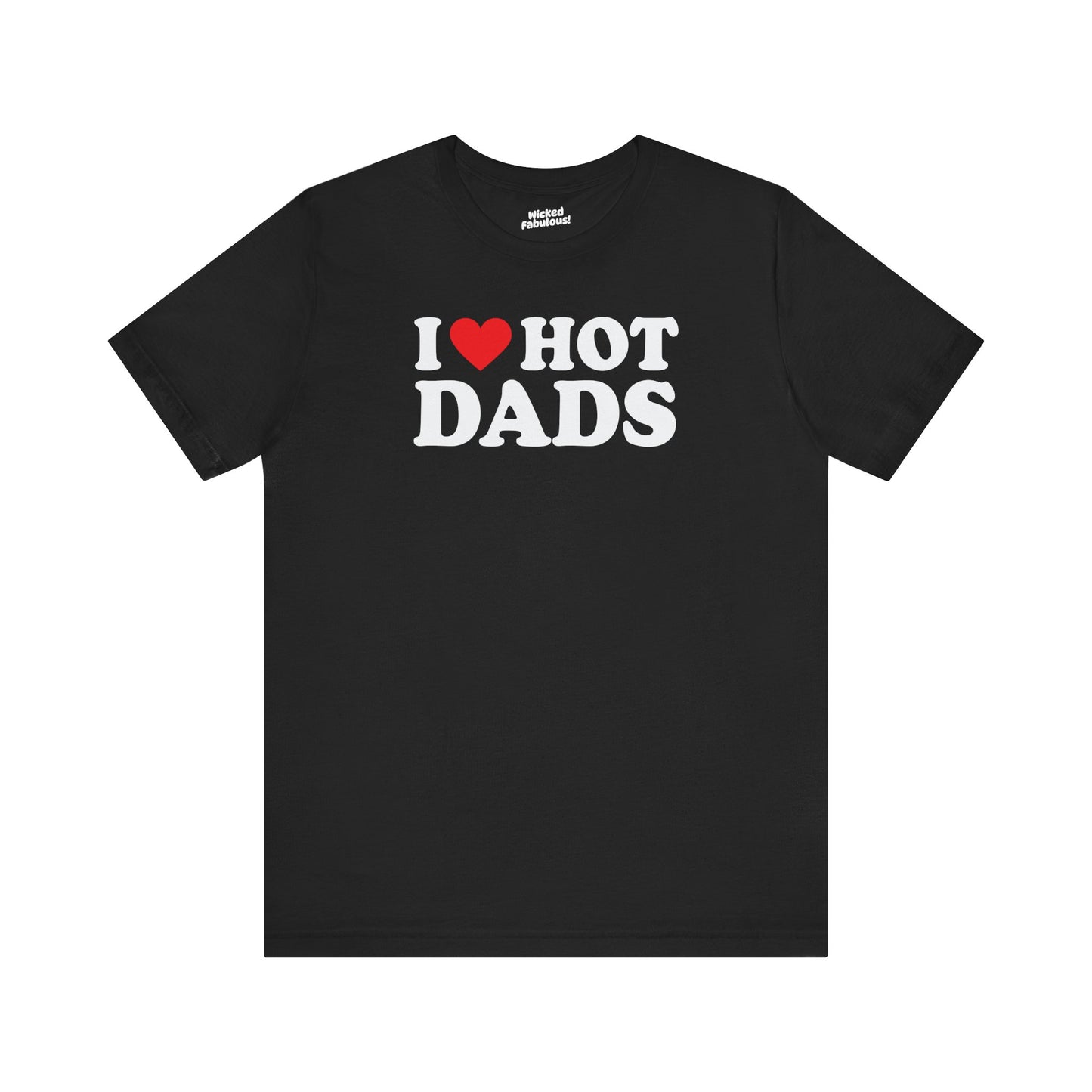 Funny Unisex Tee - I Love Hot Dads