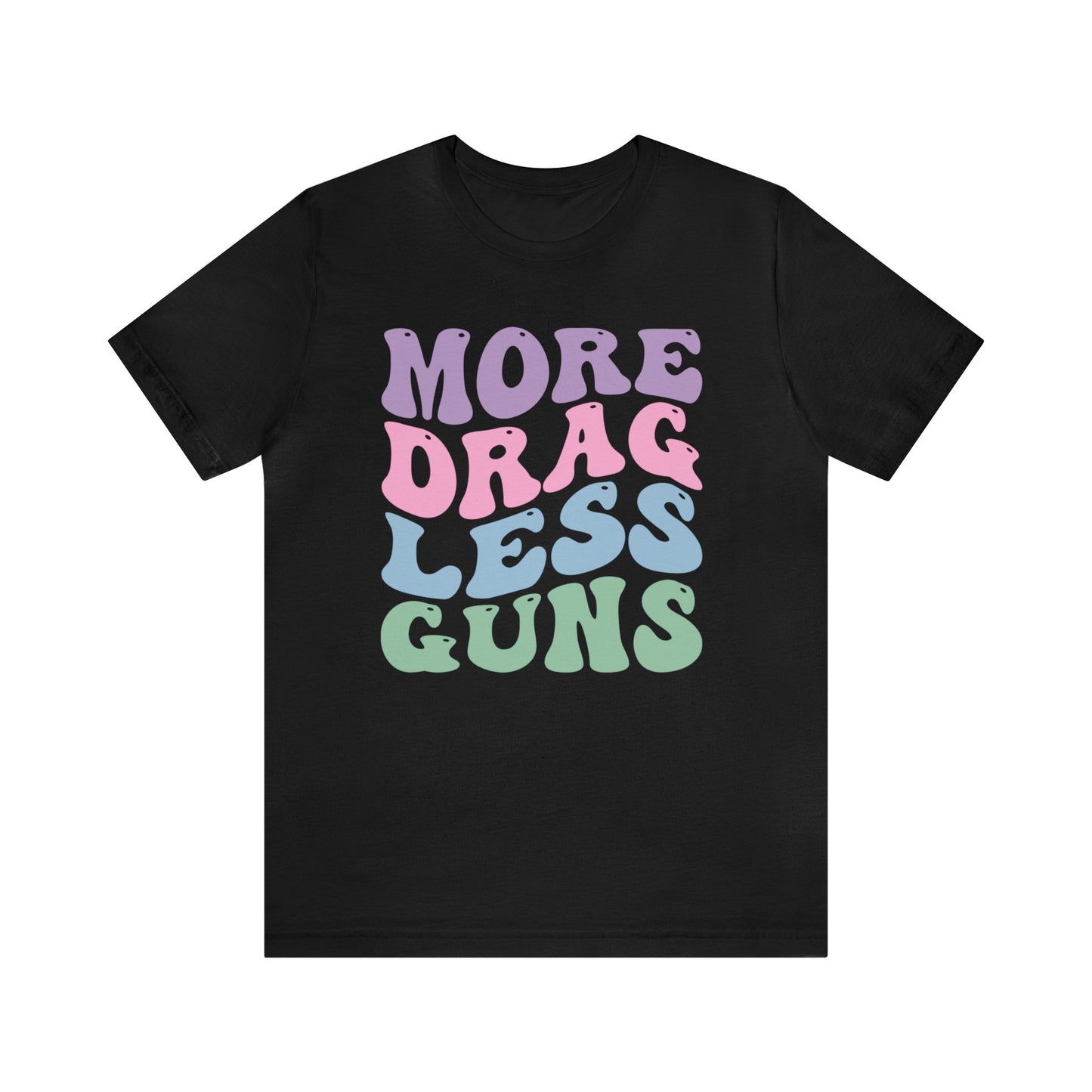 More Drag Less Guns