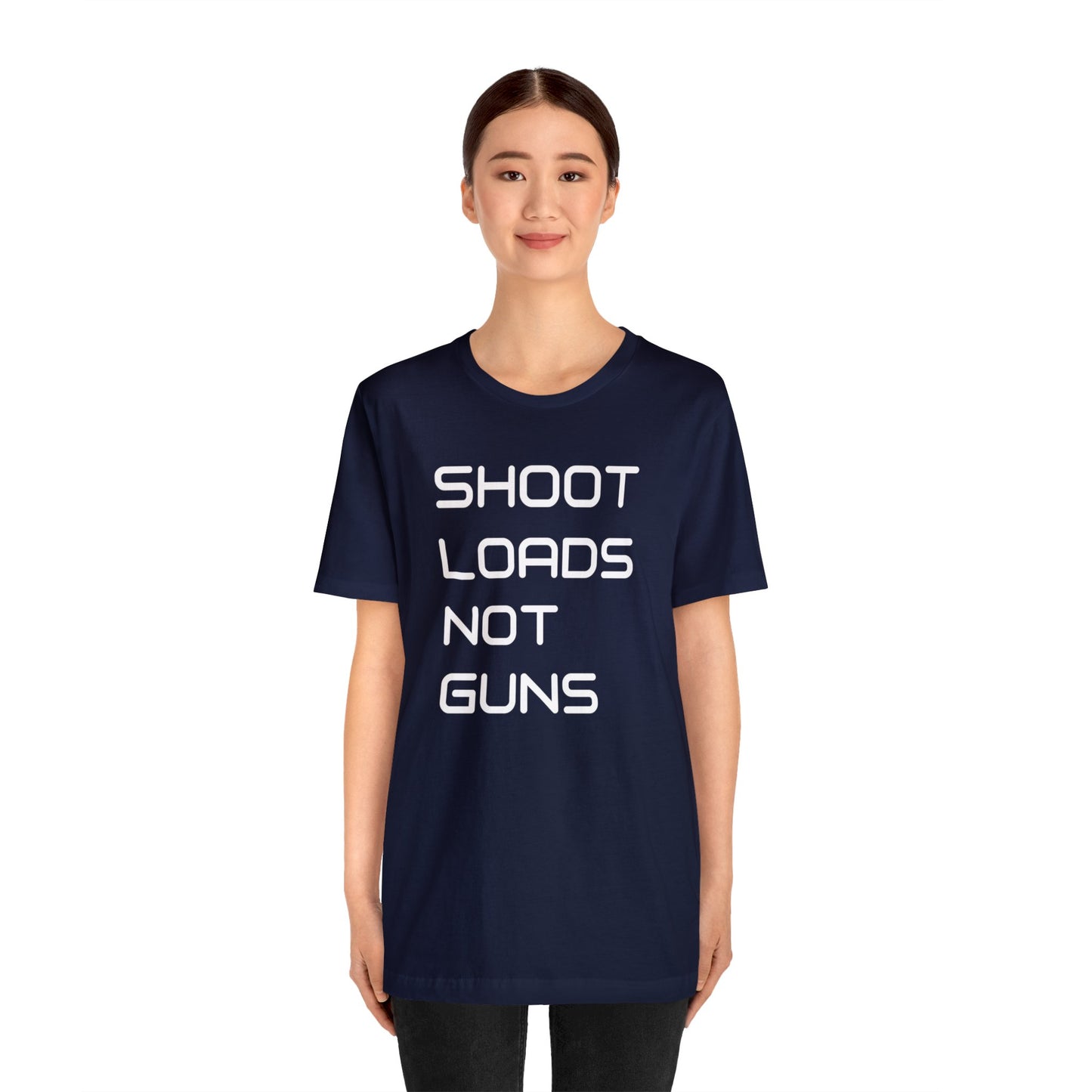 Shoot Loads Not Guns