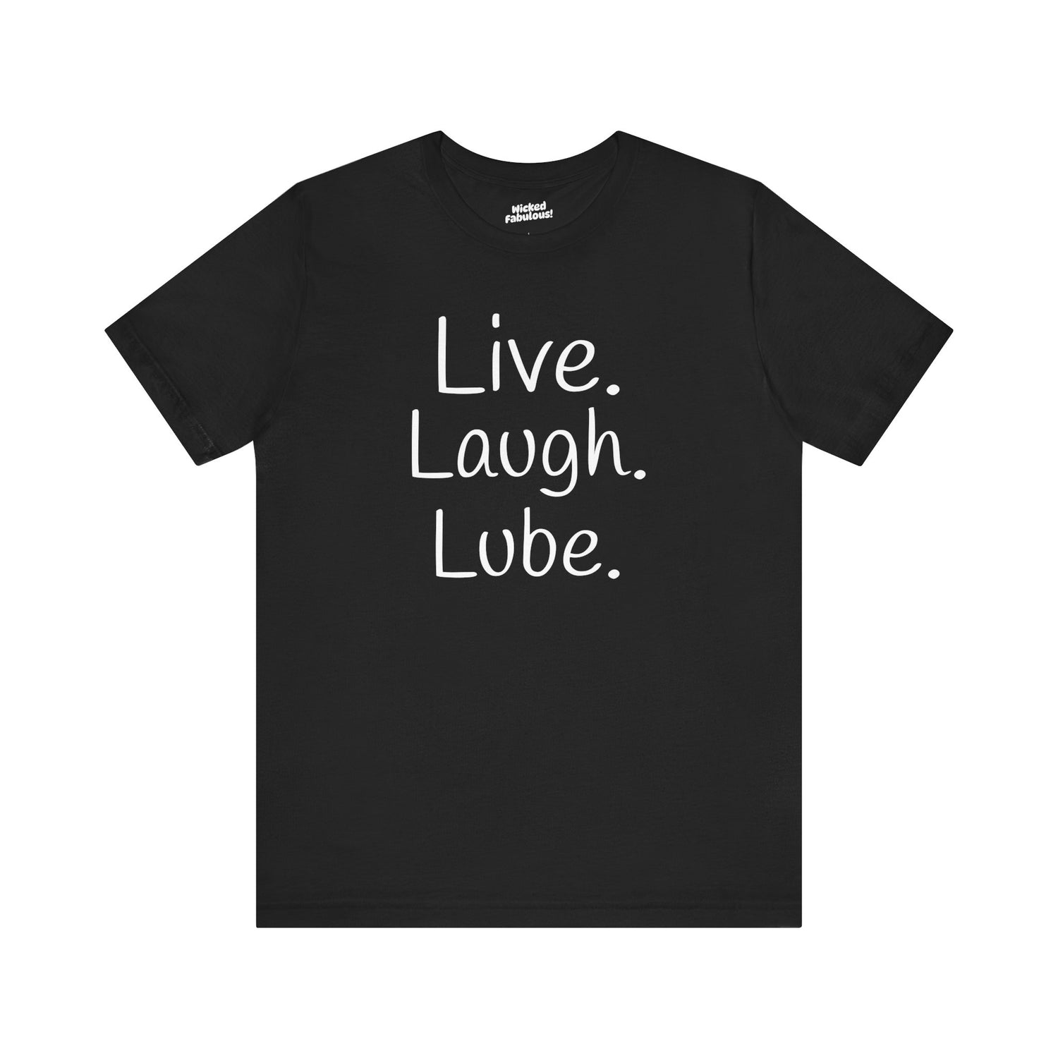 Live. Laugh. Lube. – Wicked Naughty Spoof Tee