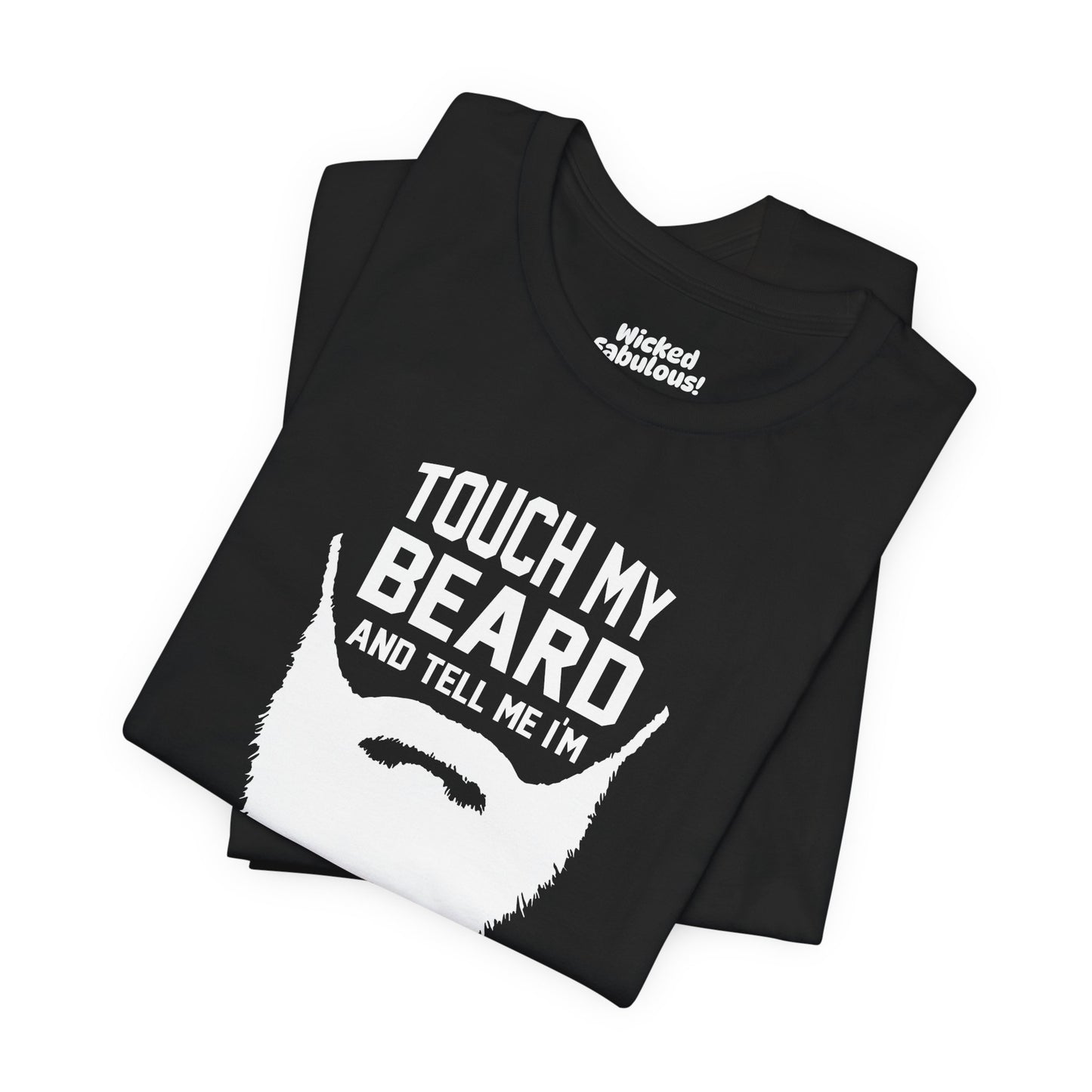 Touch My Beard and Tell Me I'm Pretty