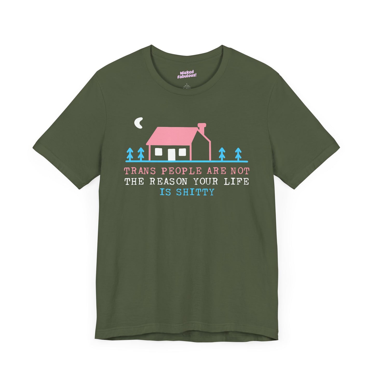Trans Rights Awareness Tee - "Trans People are Not the Reason Your Life is Shitty"