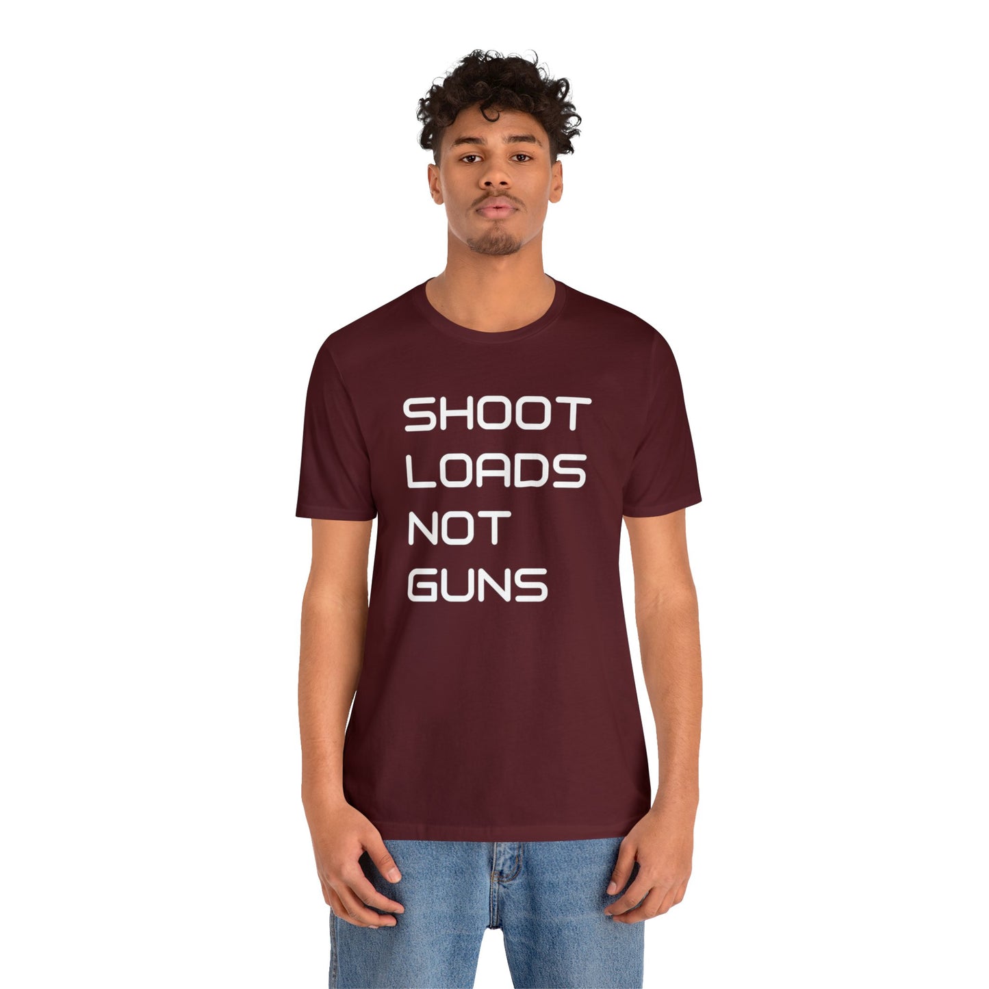 Shoot Loads Not Guns