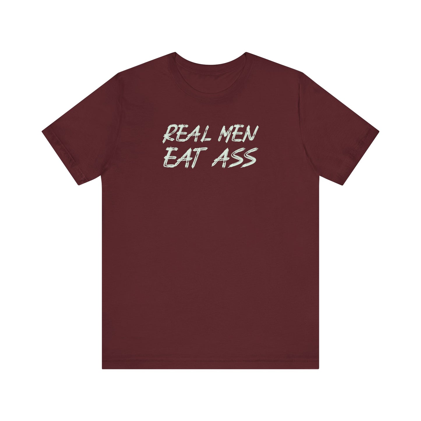 Real Men Eat Ass
