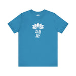 Zen AF T-Shirt – Chill Vibes, Bold Energy