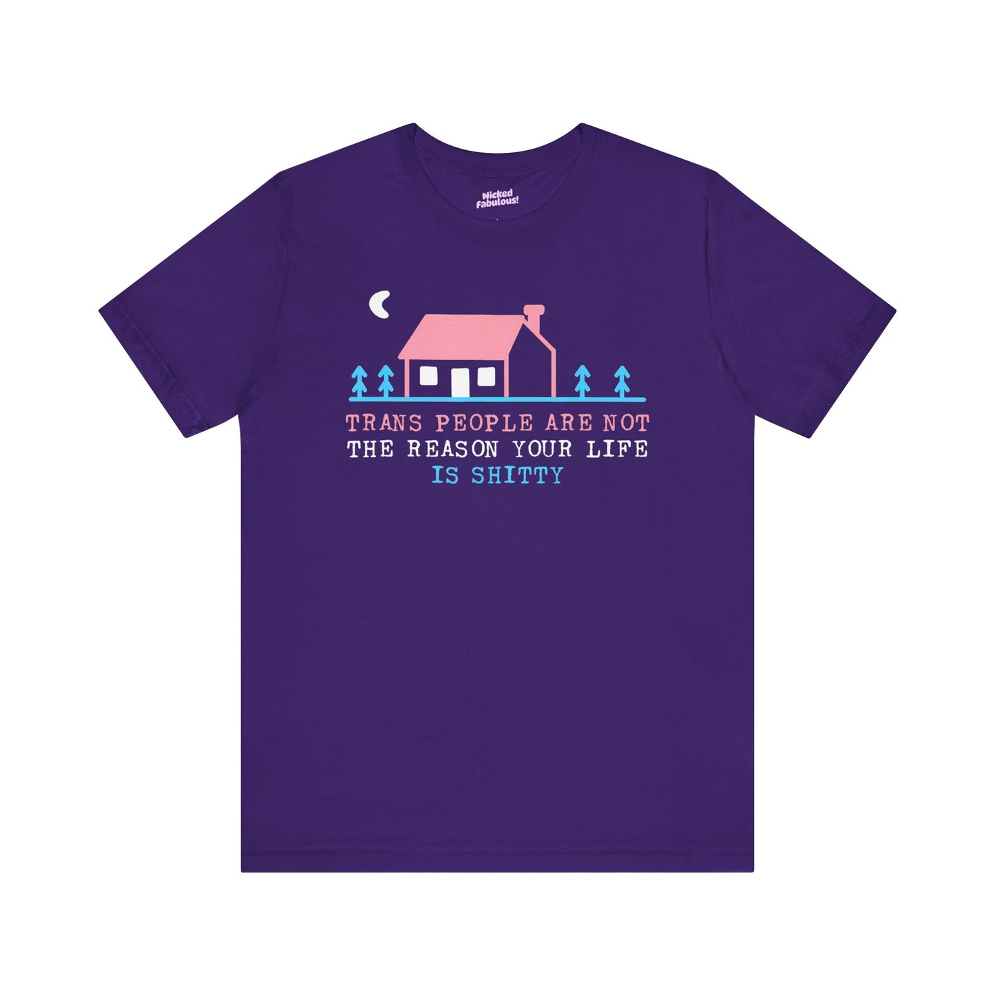Trans Rights Awareness Tee - "Trans People are Not the Reason Your Life is Shitty"