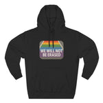 🌈 “We Will Not Be Erased” Pride Hoodie – LGBTQ+ Equality Statement Sweatshirt
