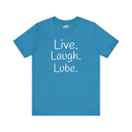 Live. Laugh. Lube. – Wicked Naughty Spoof Tee