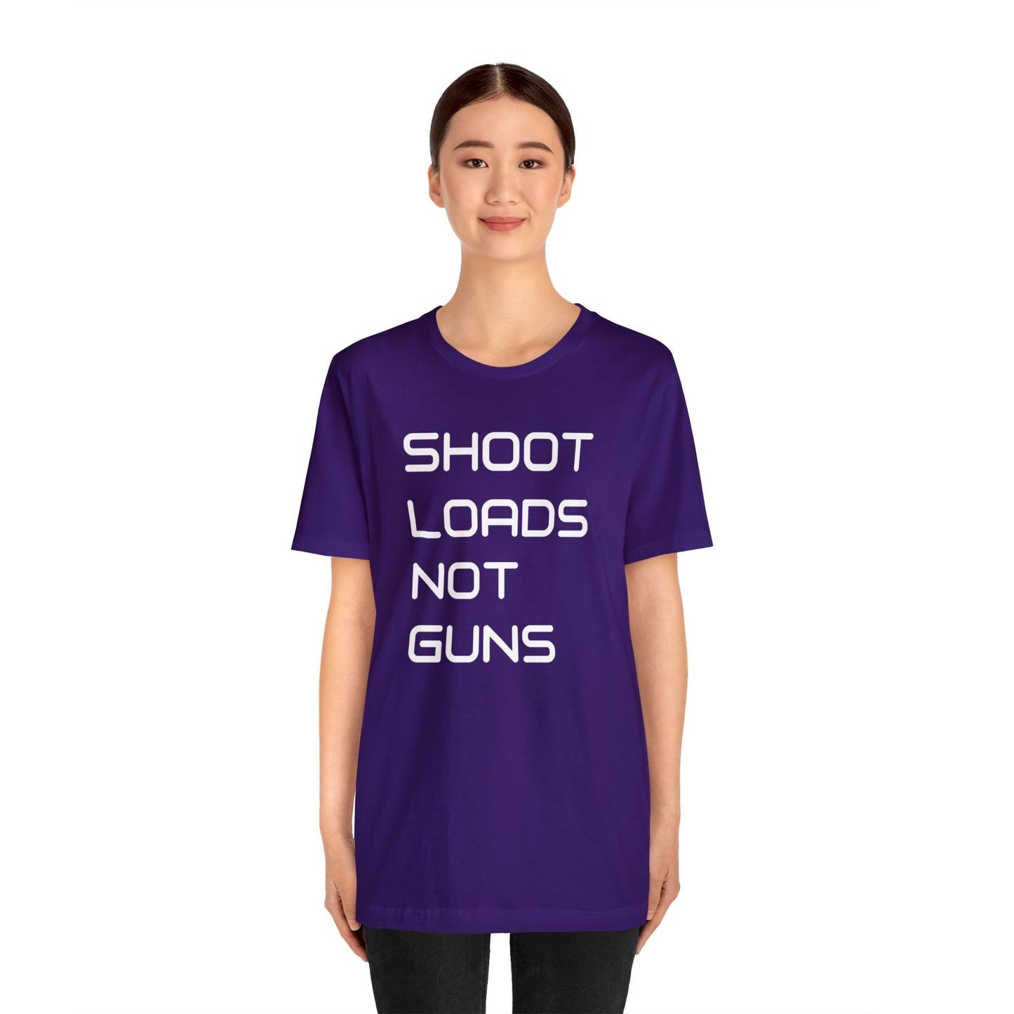 Shoot Loads Not Guns