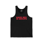 Unisex Jersey Tank - 'Have Sex in Groups' - Playful Statement Top for Parties & Festivals