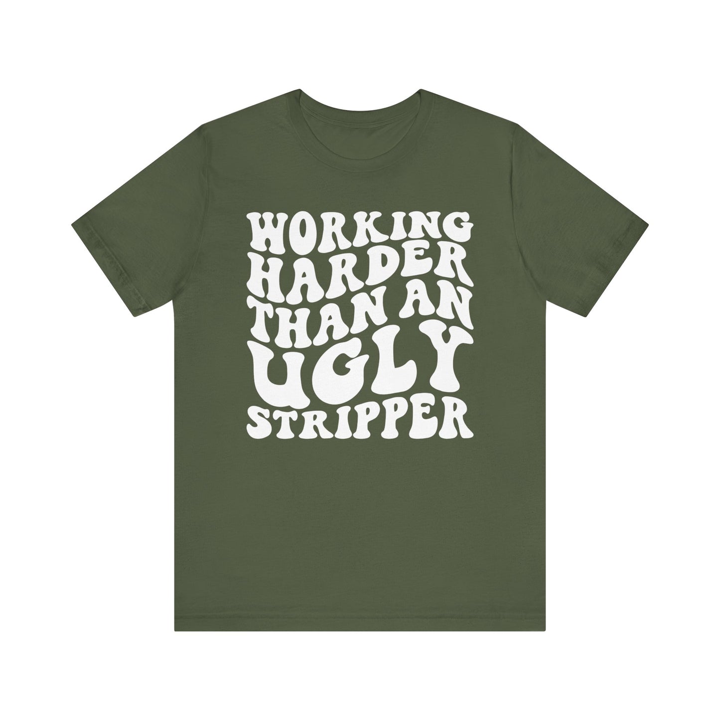 Working Harder than an Ugly Stripper