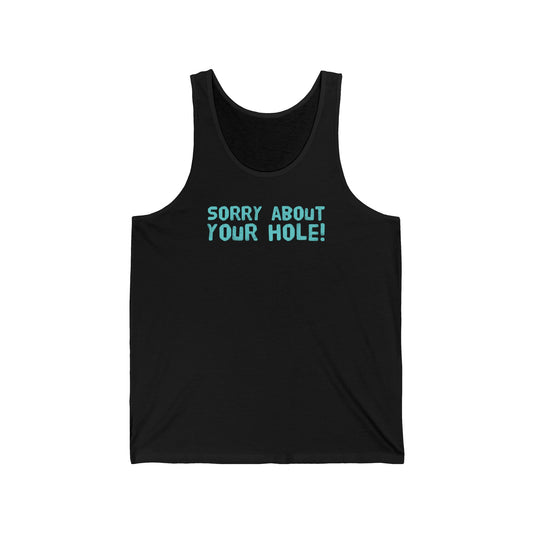 Sorry About Your Hole