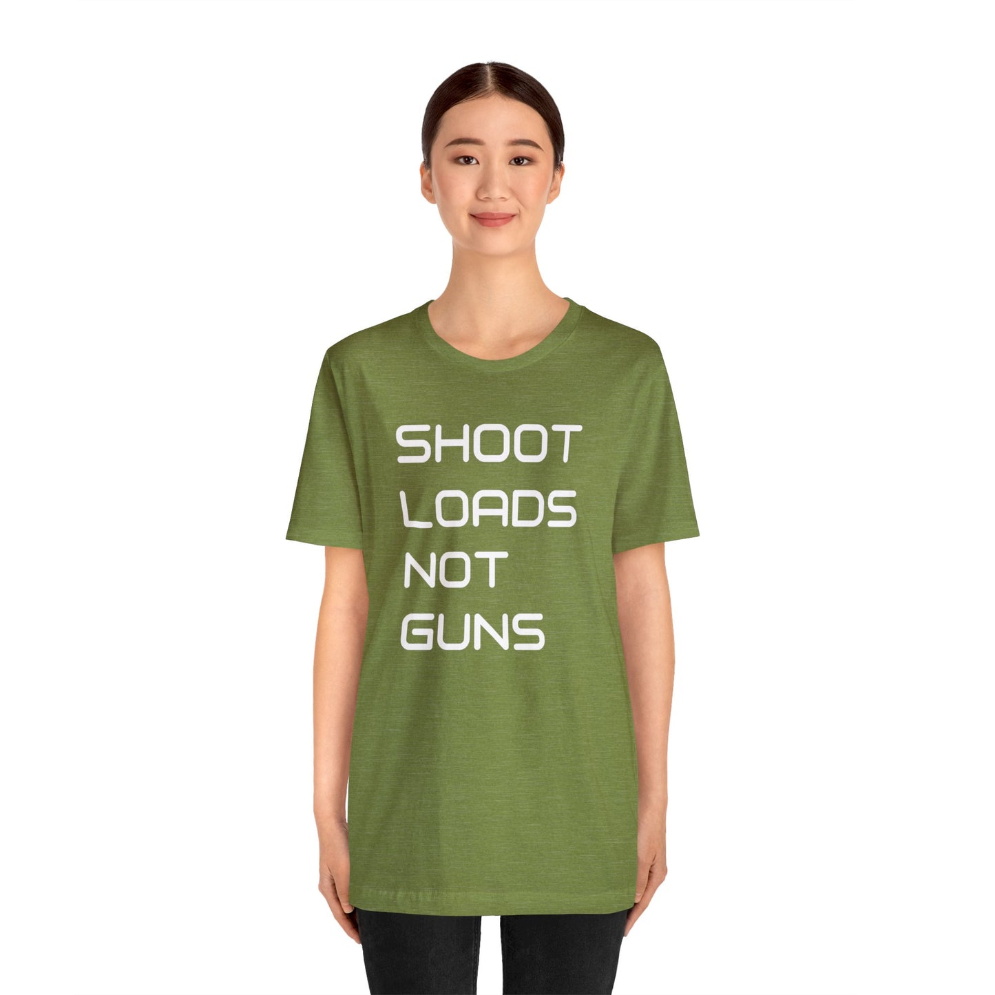 Shoot Loads Not Guns