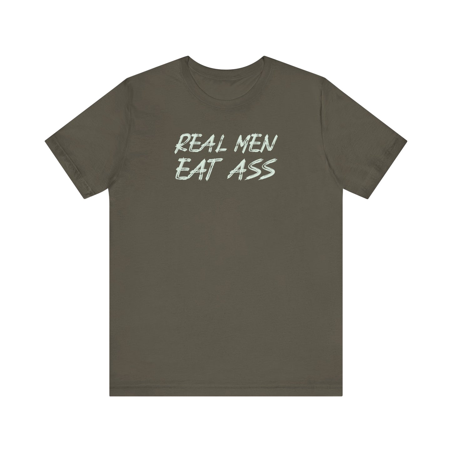 Real Men Eat Ass