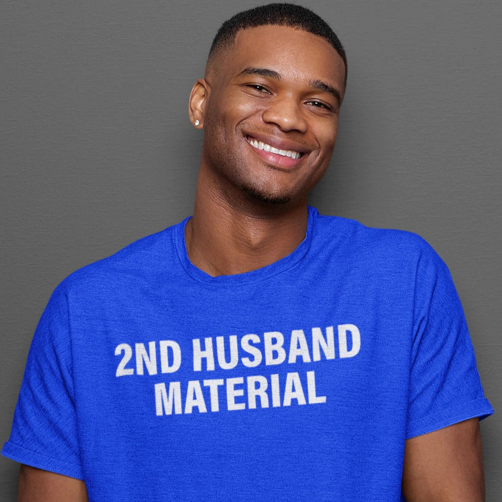 Fun Tee - "2ND HUSBAND MATERIAL"