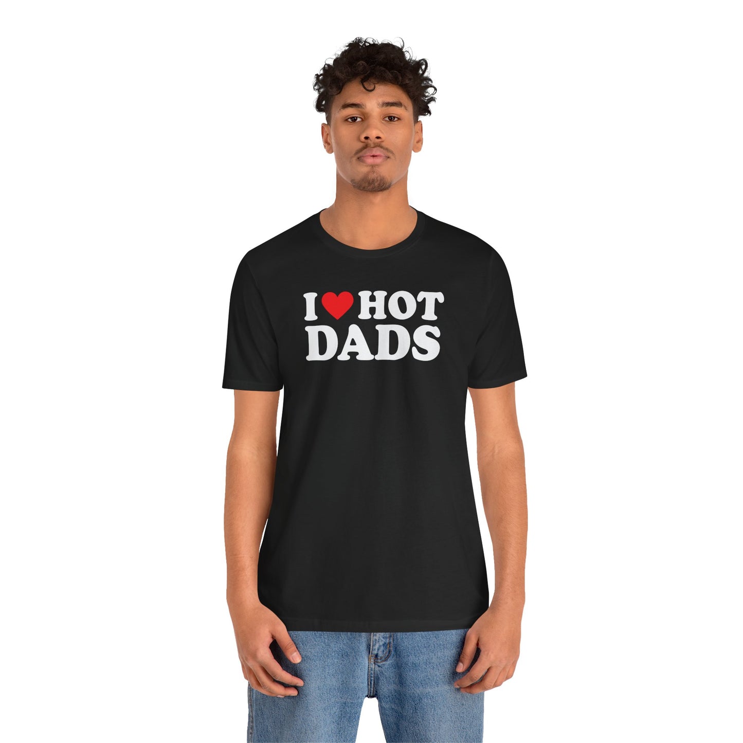 Funny Unisex Tee - I Love Hot Dads
