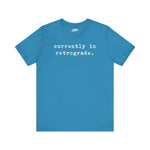 Currently in Retrograde T-Shirt – Blame the Planets in Style