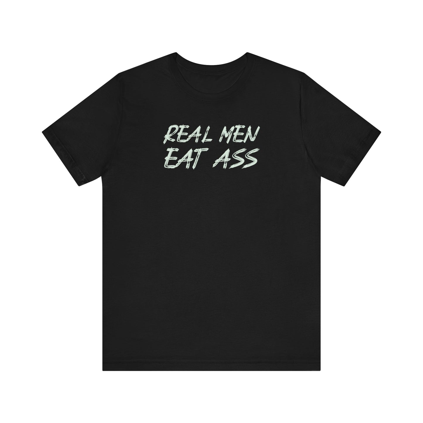 Real Men Eat Ass