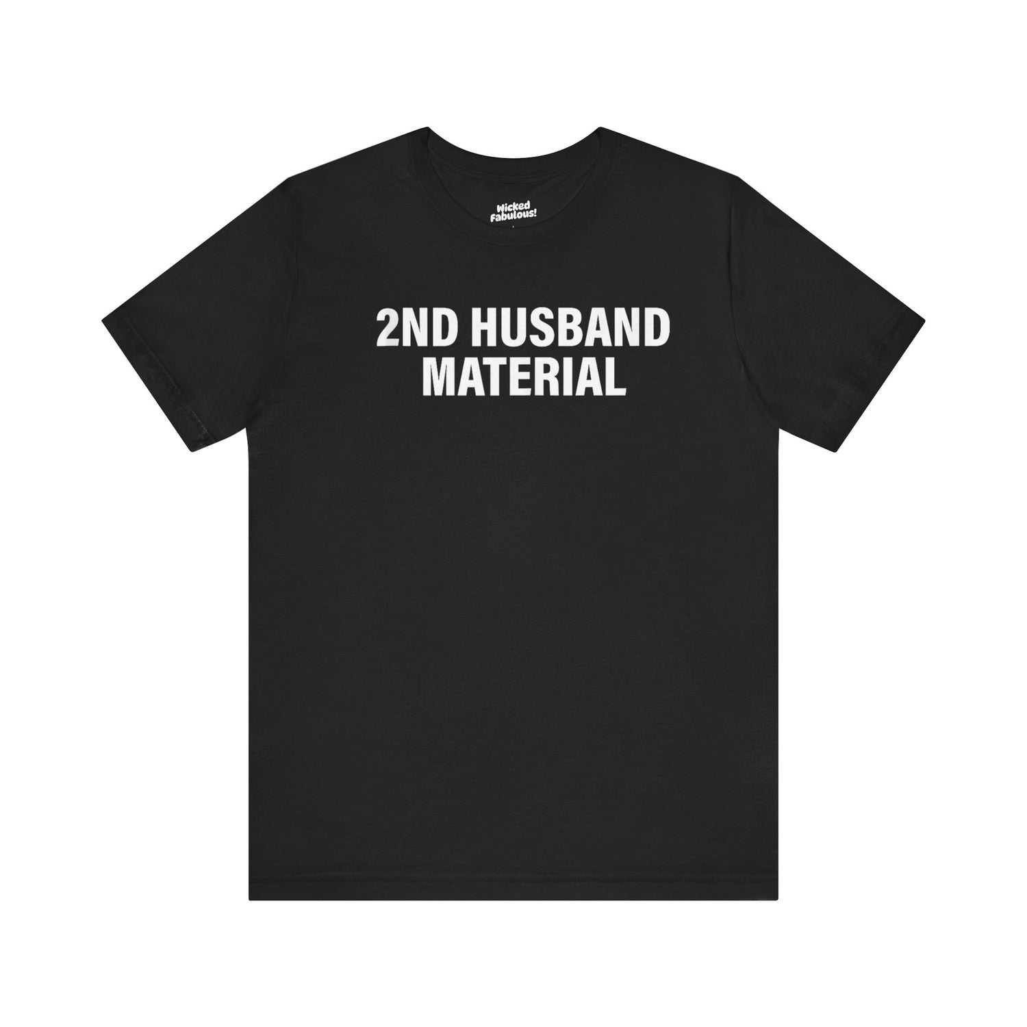 Fun Tee - "2ND HUSBAND MATERIAL"
