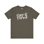 Gay and Tired