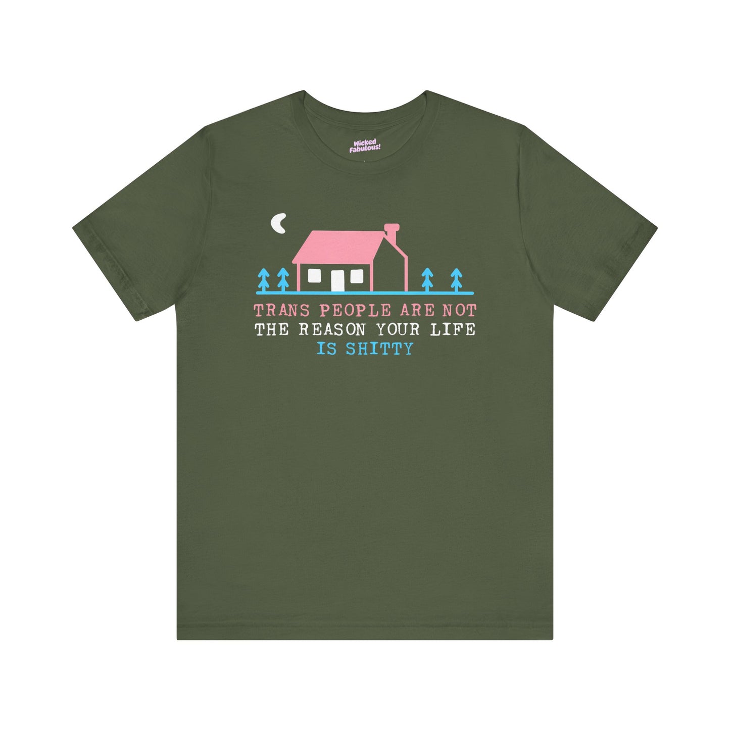 Trans Rights Awareness Tee - "Trans People are Not the Reason Your Life is Shitty"