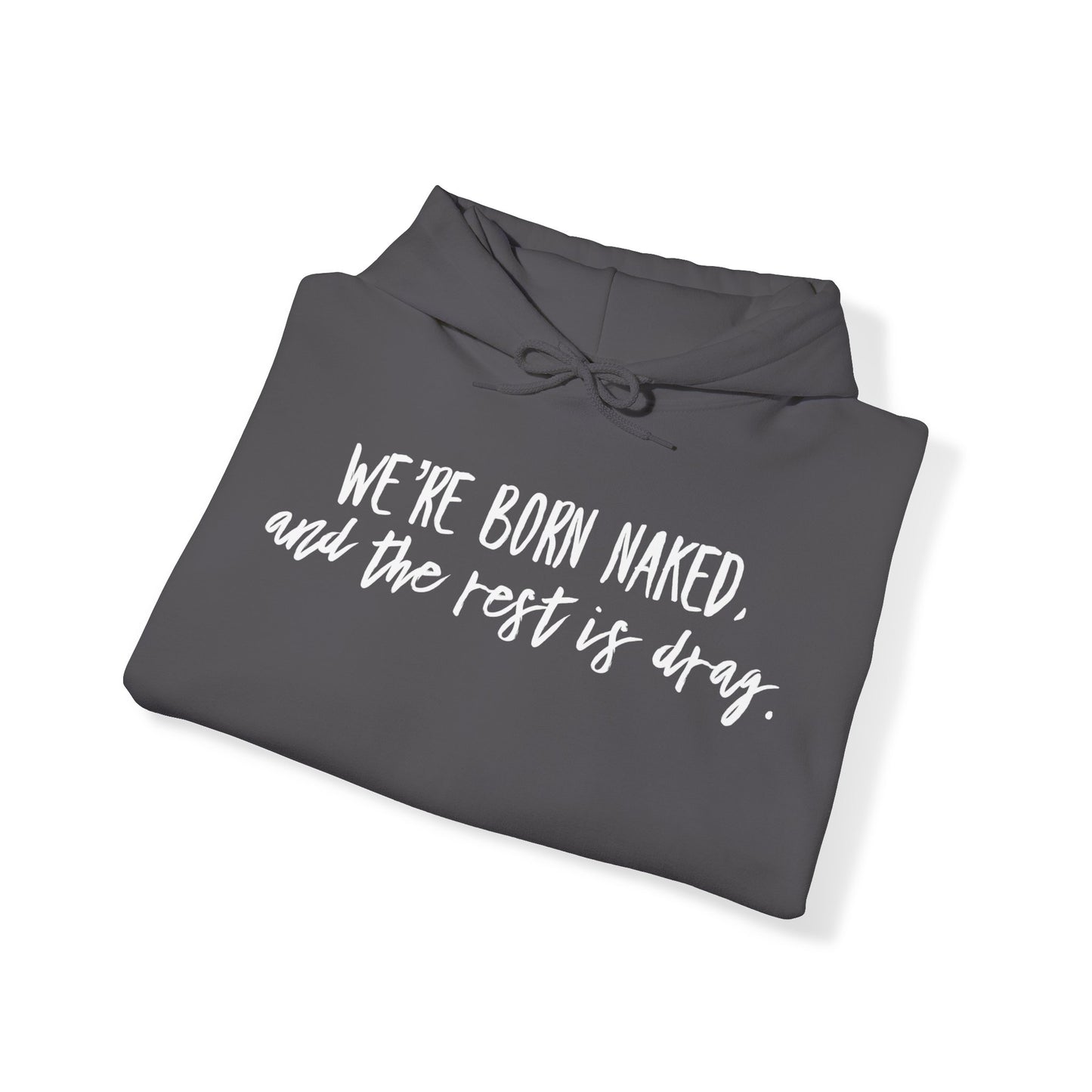 We're Born Naked, and the Rest is Drag