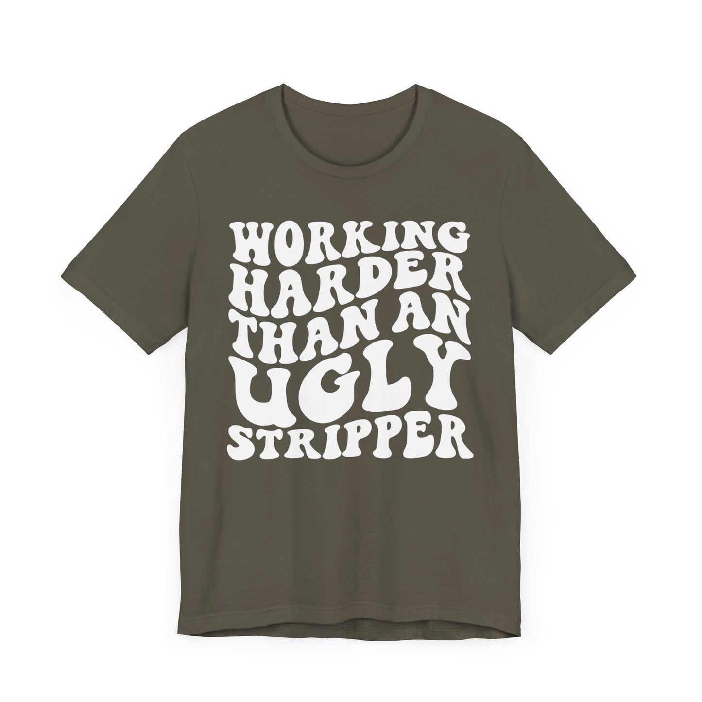 Working Harder than an Ugly Stripper