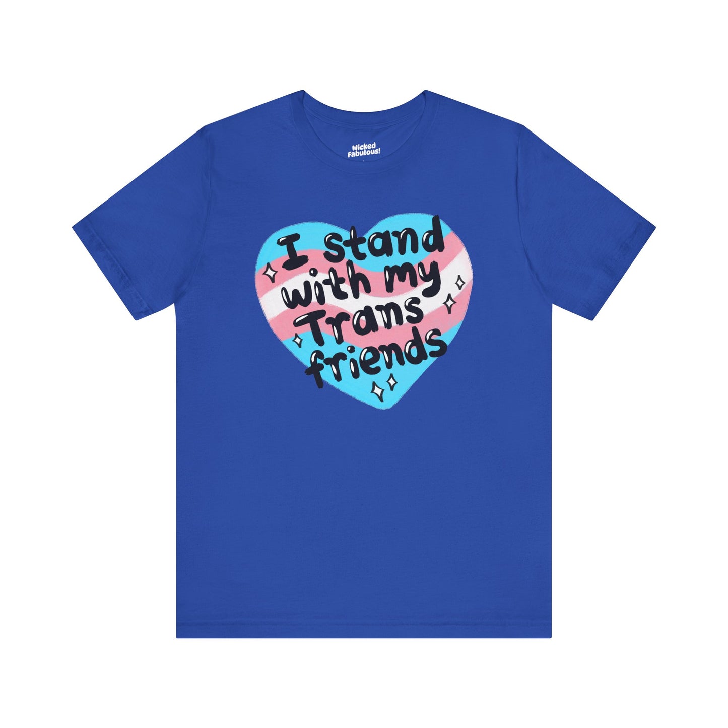 I Stand With My Trans Friends Tee - Unisex Jersey Short Sleeve Shirt