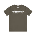 Humorous Unisex Jersey Tee - "That's Not How Tariffs Work" - Perfect for Casual Wear & Gift Giving