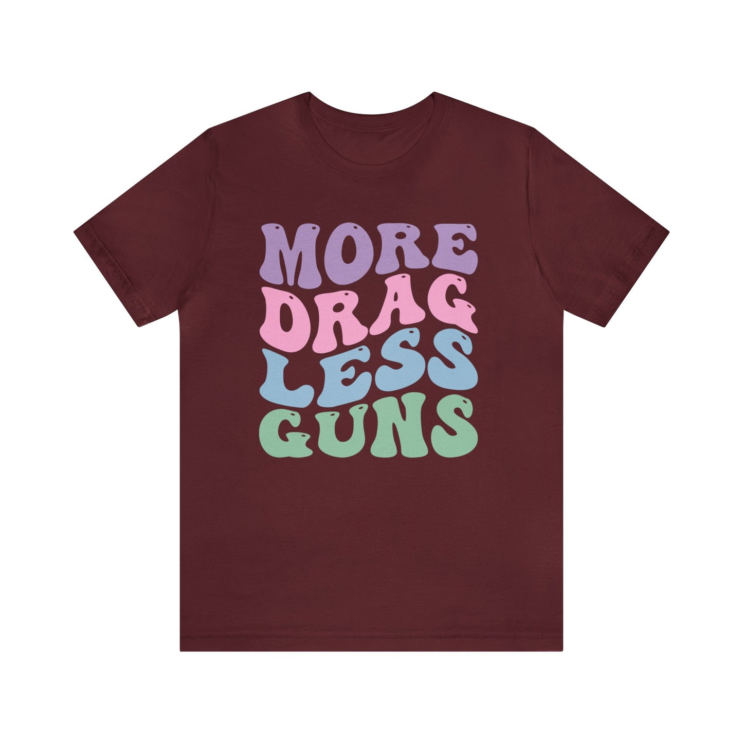 More Drag Less Guns