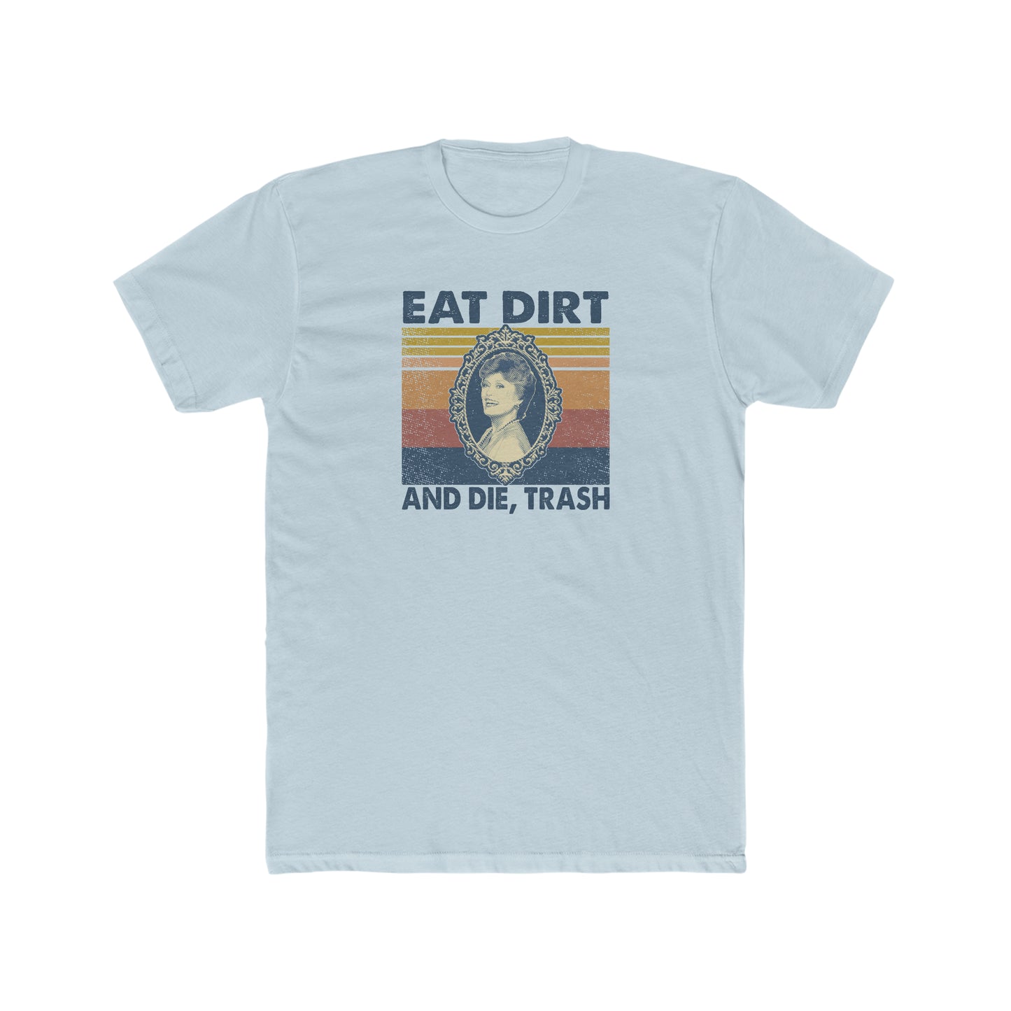 Eat Dirt and Die Trash