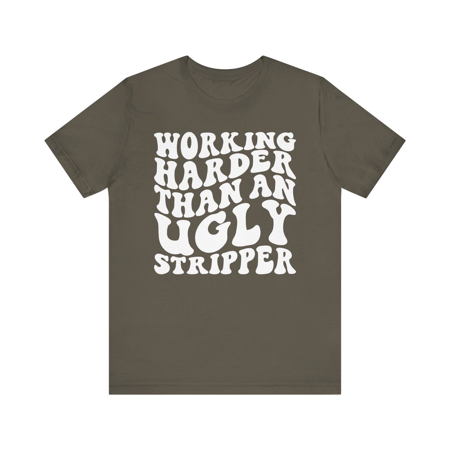 Working Harder than an Ugly Stripper