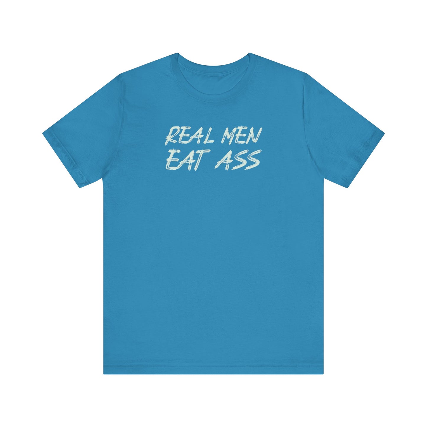 Real Men Eat Ass