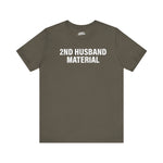 Fun Tee - "2ND HUSBAND MATERIAL"