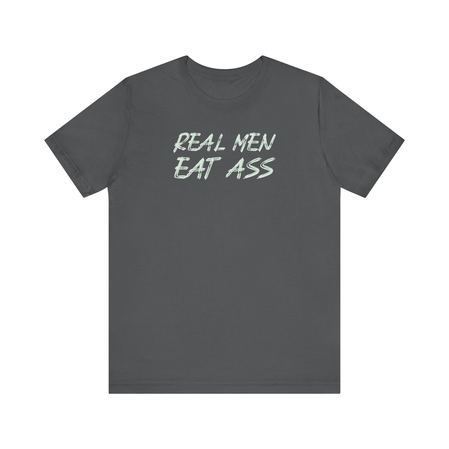 Real Men Eat Ass