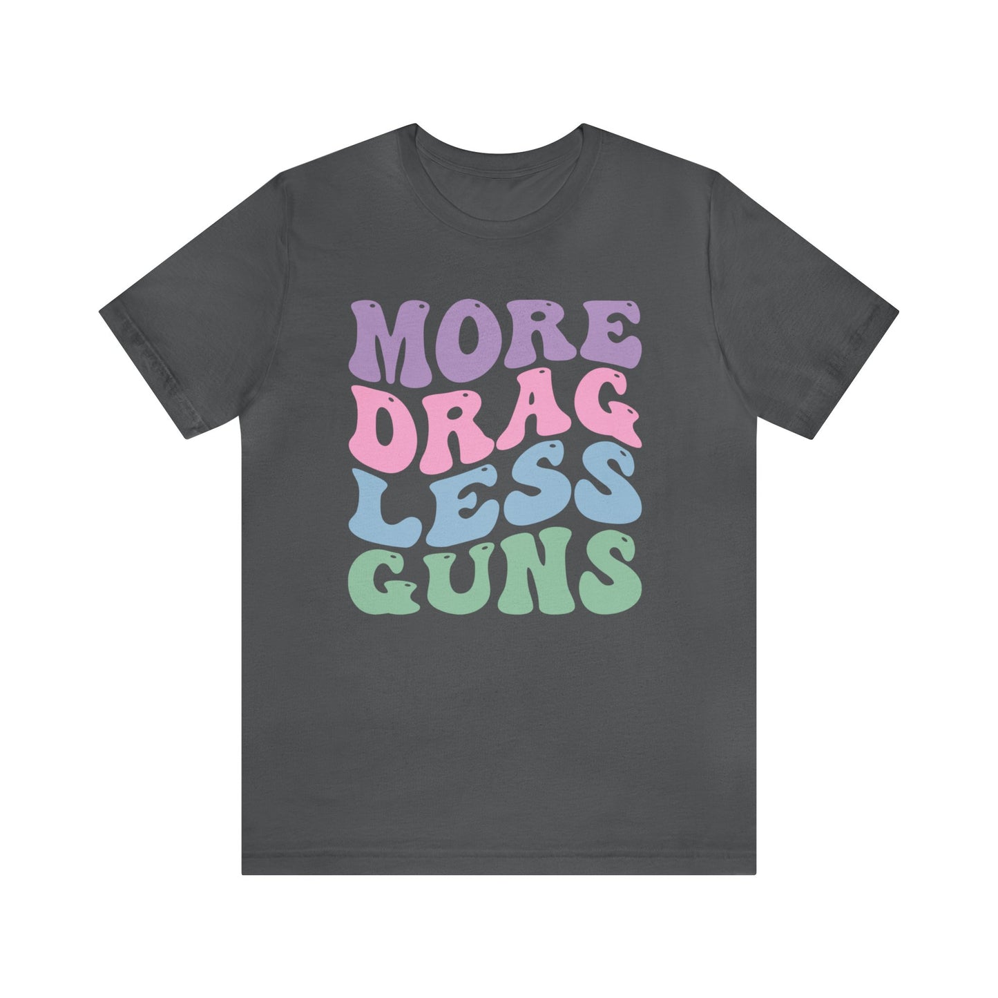 More Drag Less Guns
