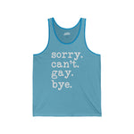 🌈 “Sorry. Can’t. Gay. Bye.” Tank – Sassy, Stylish, and So Over It