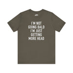 Funny and Naughty Tee - 'I’m Not Going Bald, I’m Just Getting More Head'
