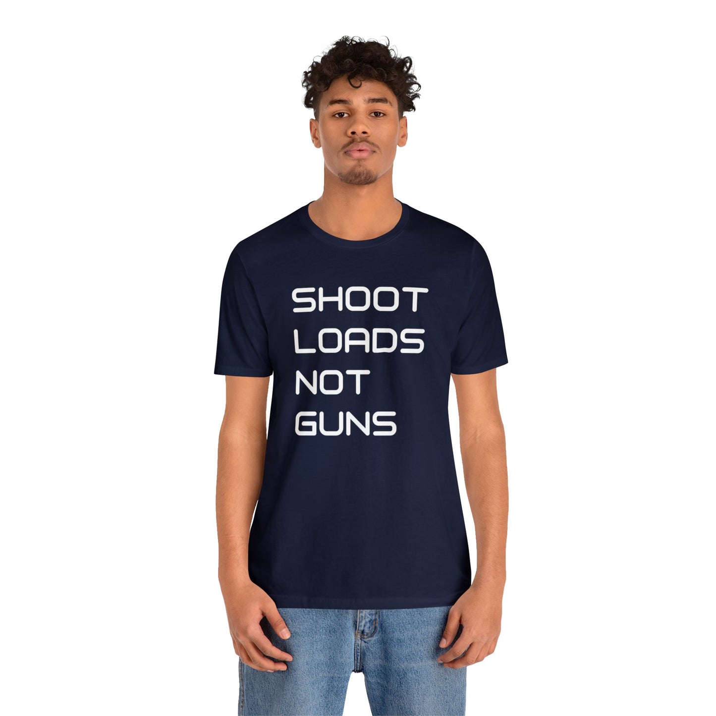 Shoot Loads Not Guns