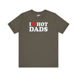 Funny Unisex Tee - I Love Hot Dads