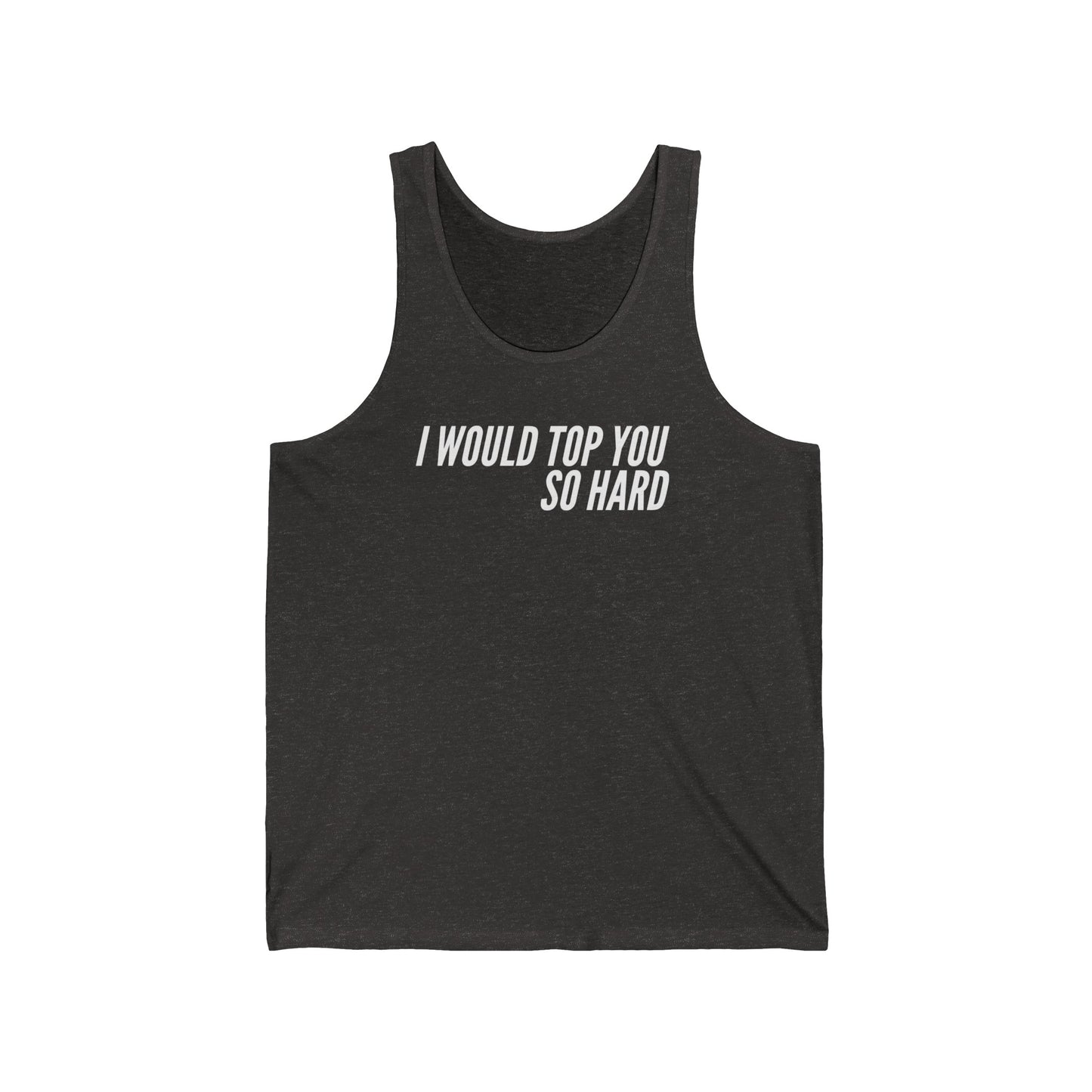 I Would Top You So Hard