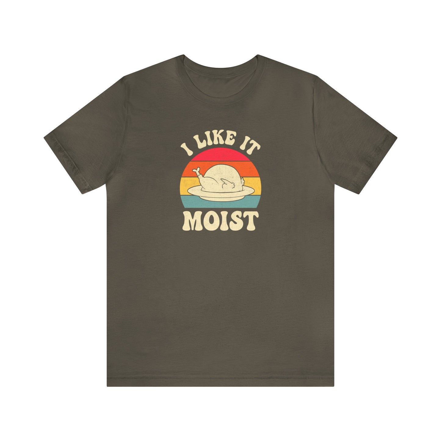 I Like it Moist