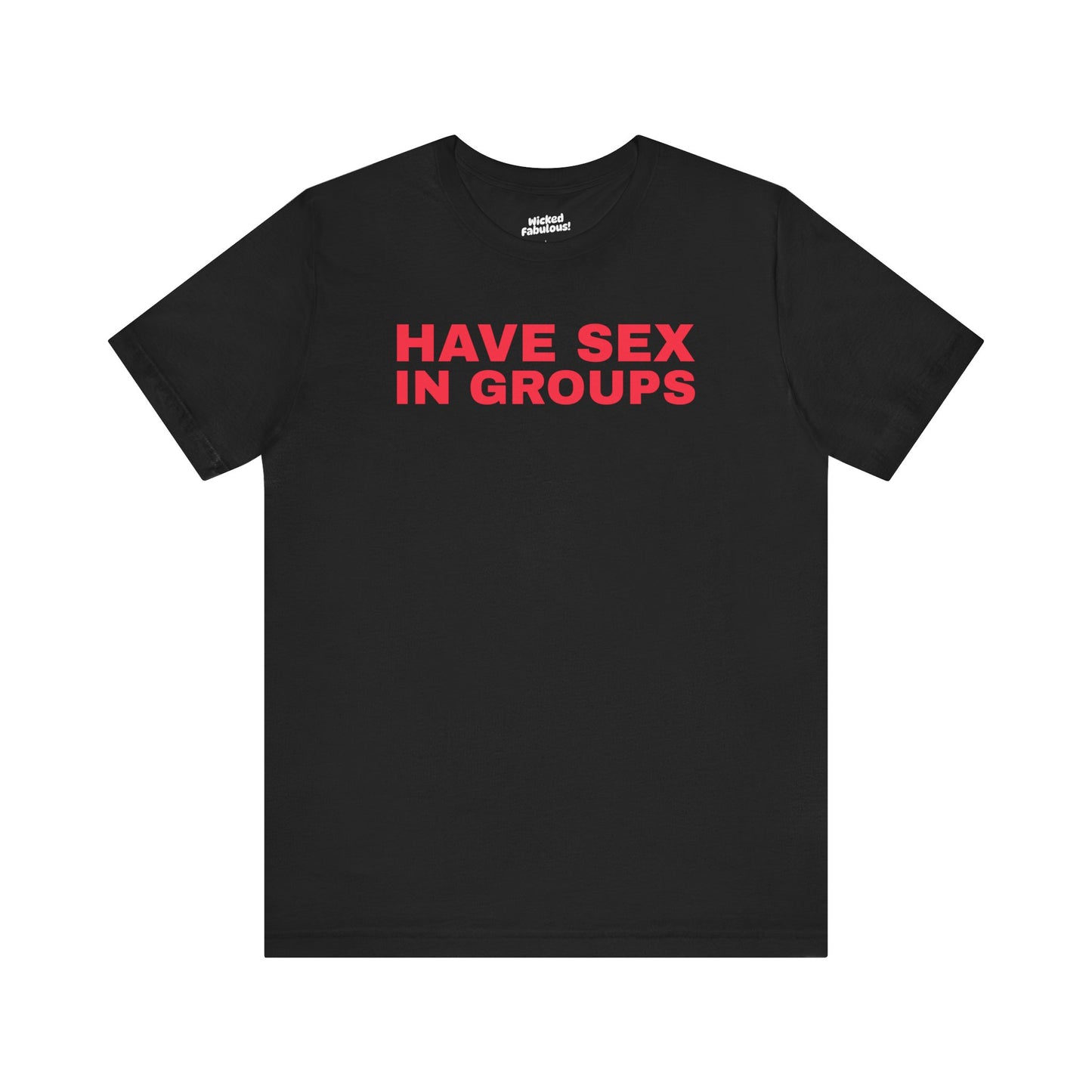 Funny Unisex Jersey Tee - 'Have Sex in Groups'